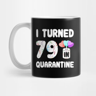 I Turned 79 In Quarantine Mug